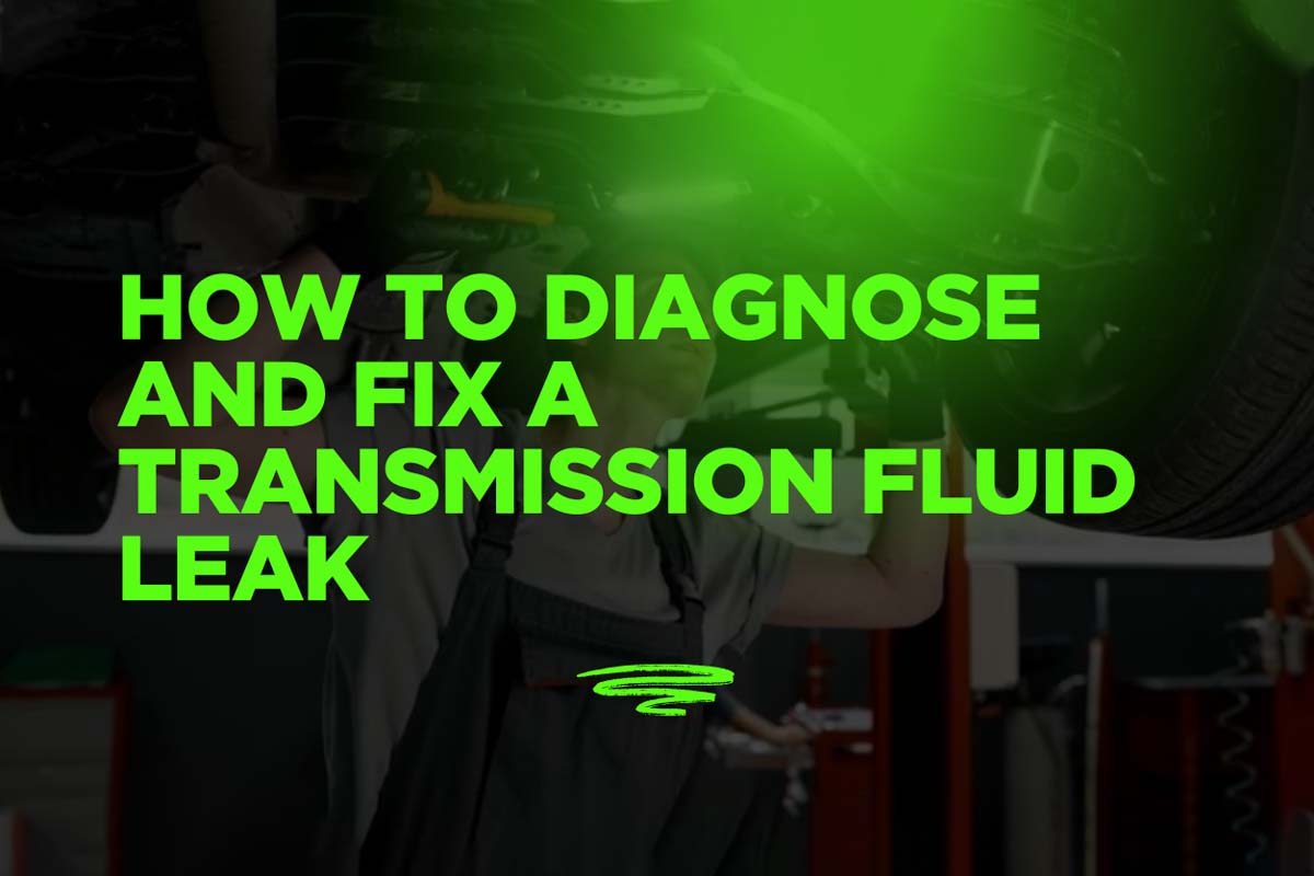 How to Diagnose and Fix a Transmission Fluid Leak