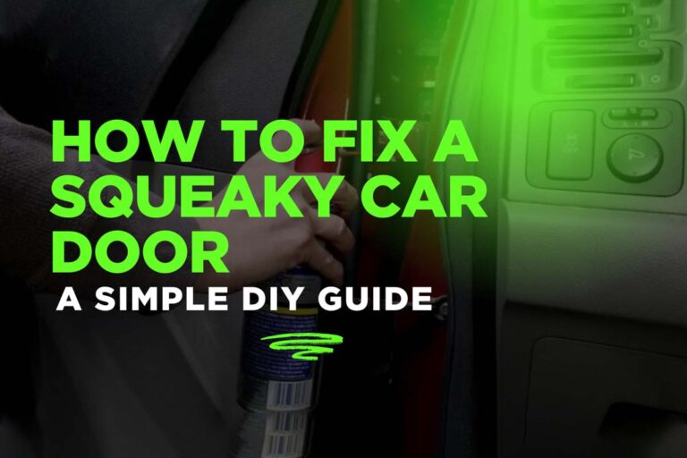 How to Fix a Squeaky Car Door: A Simple DIY Guide