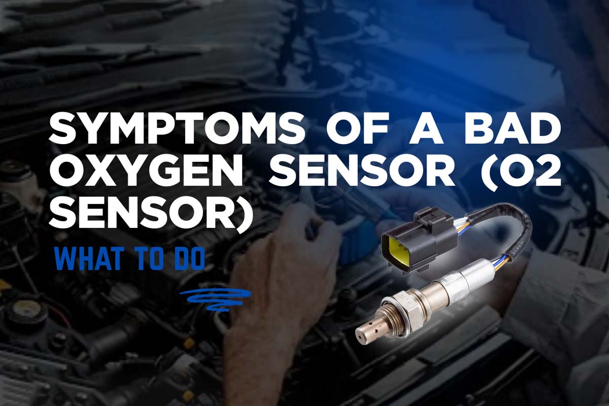 Symptoms of a Bad Oxygen Sensor (O2 Sensor) and What to Do