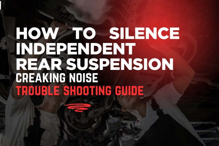 Troubleshooting Guide: How to Silence Independent Rear Suspension Creaking Noise