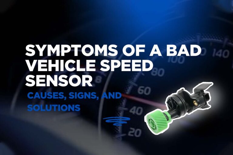 Symptoms of a Bad Vehicle Speed Sensor: Causes, Signs, and Solutions