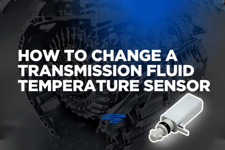 How to Change a Transmission Fluid Temperature Sensor