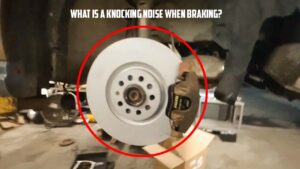 What Is a Knocking Noise When Braking?