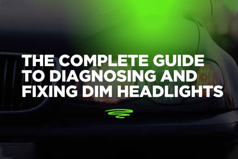 The Complete Guide to Diagnosing and Fixing Dim Headlights