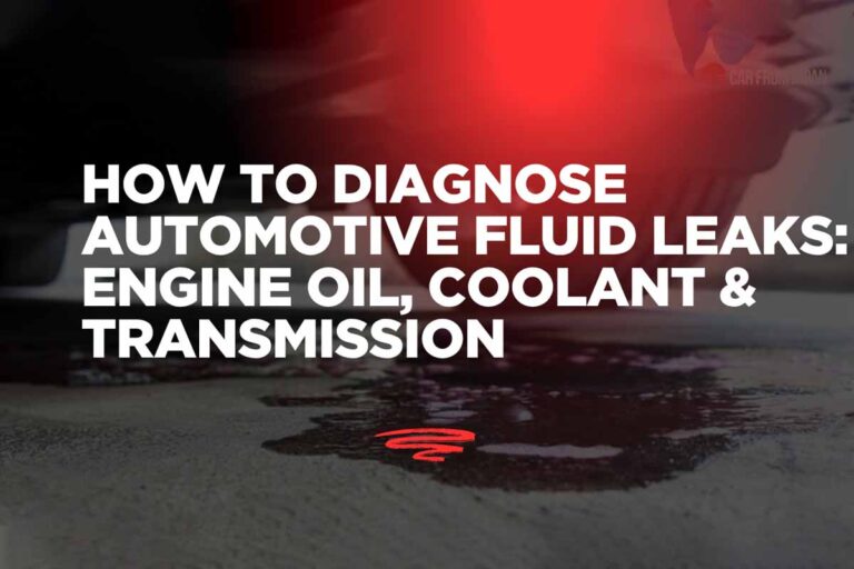 How to Diagnose Automotive Fluid Leaks: Engine Oil Coolant & Transmission